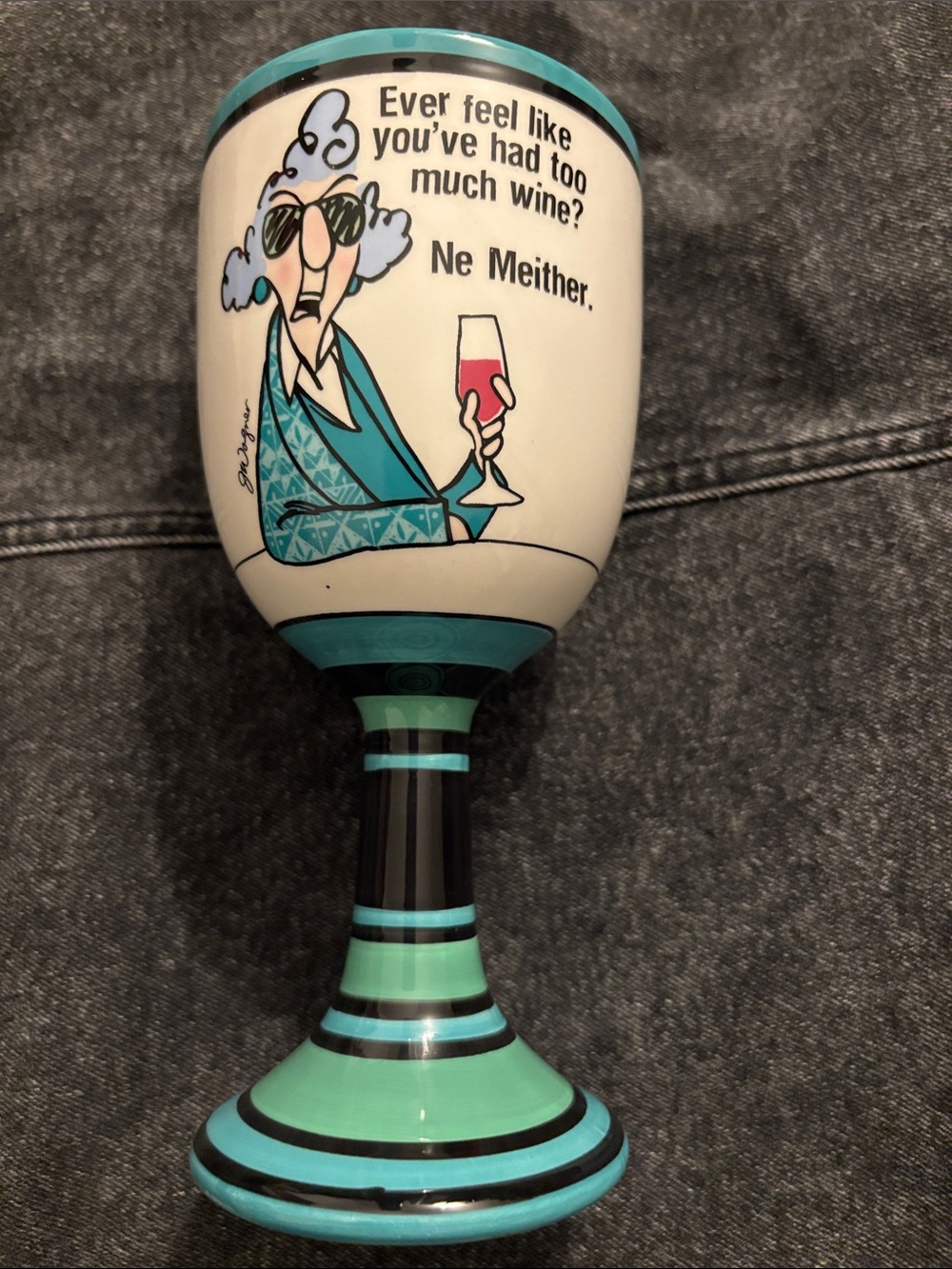 Maxine Hallmark Ever Feel Like You’ve Had Too Much Wine Ceramic Painted Goblet
